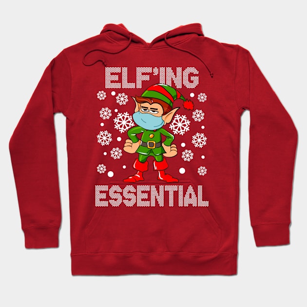 Elf'ing Essential Worker Elf Christmas 2020 Humor Hoodie by E